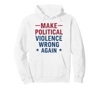 Make political violence wrong again peace activism Pullover Hoodie
