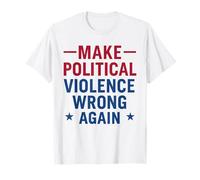 Make Political Violence Wrong Again Peace Activism T-Shirt
