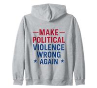 Make political violence wrong again peace activism Zip Hoodie