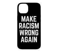 Make Racism Wrong Again Design for Demonstrations Case for iPhone 14 Plus