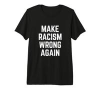 Make Racism Wrong Again Design for Demonstrations Premium T-Shirt