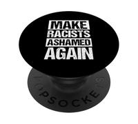 MAKE RACISTS ASHAMED AGAIN Anti-racism Protest PopSockets Adhesive PopGrip