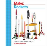 Make - Rockets: Down-To-Earth Rocket Science
