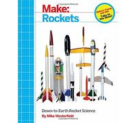 Make: Rockets: Down-to-Earth Rocket Science. Westerfield 9781457182921 New