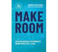 Make Room: Creating Worship Environments Where People Meet Jesus