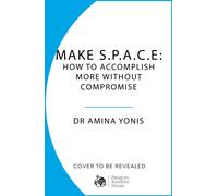 Make S.P.A.C.E : How to Find Balance When Life is Full
