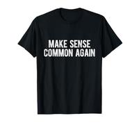 Make Sense Common Again. Men Women T-Shirt
