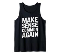 Make Sense Common Again Sarcastic Funny Political Quote Tank Top
