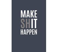 Make Shit Happen: Cute Lined Journal, Planner and Notebook to Organize Your Life, habit tracking, budget tracking, planning, journaling, notes, ideas... 110 pages
