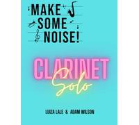 Make Some Noise!: Clarinet Solo