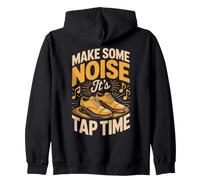 Make Some Noise It's Tap Time Tap Dance Dancer Zip Hoodie