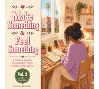 Make Something & Feel Something: A Coloring Book for Women with ADHD: Her Content Creator Era, Bedroom Scenes & Creative Chaos | Main Character Energy Vol. 2
