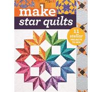 Make Star Quilts: 11 Stellar Projects to Sew (Make Series)