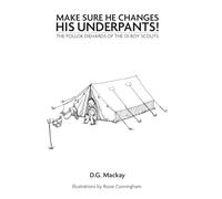 Make Sure He Changes His Underpants!: The Pollok Diehards of the 131 Boy Scouts
