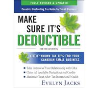 Make Sure It's Deductible: Little-Known Tax Tips for Your Canadian Small Business, Fifth Edition (BUSINESS BOOKS)