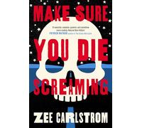 Make Sure You Die Screaming: A whip-smart debut about a genderqueer corporate burnout on a road trip across MAGA America