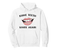 Make Teeth White Again Funny Dentist Dental Assistant Pullover Hoodie