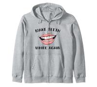 Make Teeth White Again Funny Dentist Dental Assistant Zip Hoodie