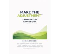 MAKE THE ADJUSTMENT™ COMPANION WORKBOOK (MAKE THE ADJUSTMENT™ BOOK SERIES)