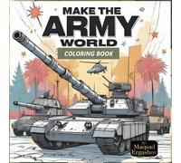 Make the Army World: Coloring Book: Build and Color the Exciting World of the Army (Luxury Rides Collection)