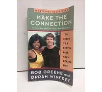 Make the Connection: Ten Steps to a Better Body and a Better Life