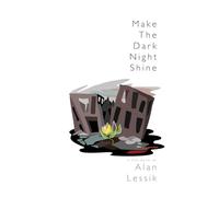 Make the Dark Night Shine: A Zen Novel