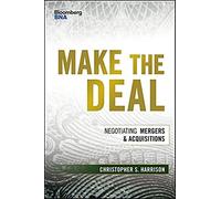 Make the Deal: Negotiating Mergers and Acquisitions (Bloomberg Financial)