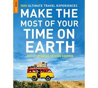 Make The Most Of Your Time On Earth: 1000 Ultimate Travel Experiences (Rough Guide)