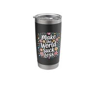 Make The World Suck Less Kindness Influence - Stainless Steel Insulated Tumbler