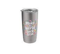 Make The World Suck Less Kindness Influence - Stainless Steel Insulated Tumbler