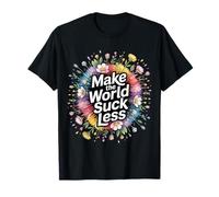 Make The World Suck Less Kindness Influence - T-Shirt