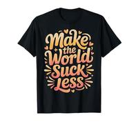 Make The World Suck Less Kindness Influence |- T-Shirt