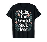 Make The World Suck Less Kindness Influence - T-Shirt