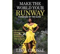 Make the World Your Runway: Top Model Secrets for Everyday Confidence and Success