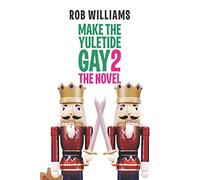 Make The Yuletide Gay 2: The Novel