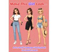 Make This Girl Look: A Fun Outfit Challenge Coloring Book for Fashion Lovers