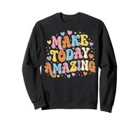Make Today Amazing Groovy Hearts Positive Message Sweatshirt