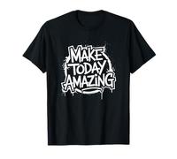 Make Today Amazing, Positive Motivational and Inspirational T-Shirt
