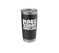 Make Today Amazing Stainless Steel Insulated Tumbler