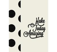 Make Today Amazing: Vintage Cream & Black Polka Dot Notebook (8.5 x 11 Large): Volume 2 (Inspirational Notebook Journal for Women)