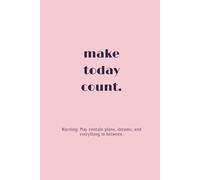 Make Today count: A day-to-day planner