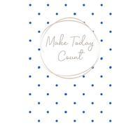 Make Today Count: A Minimalist Motivational Journal (6" x 9", 150 Lined Pages, Paperback Cover)