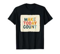 Make Today Count Emblem for a Powerful Message T-Shirt