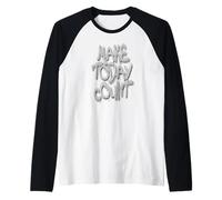 Make Today Count Graffiti Motivational Art Design Raglan Baseball Tee