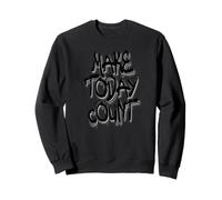 Make Today Count Graffiti Motivational Art Design Sweatshirt
