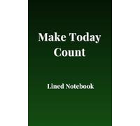 Make Today Count: Lined Notebook 120 Pages for Journaling, Planning & Notes