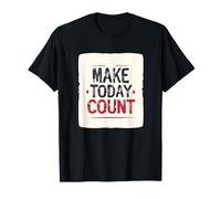 Make Today Count Logo for a Great Appeal T-Shirt