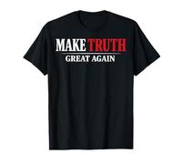 Make Truth Great Again Stop Lying and Believe Your Eyes T-Shirt