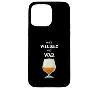 Make War Not Whisky Single Malt Scotland Whiskey Whisky Case for iPhone 15 Pro Max