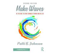 Make Waves: Be the One to Start Change at Work and in Life